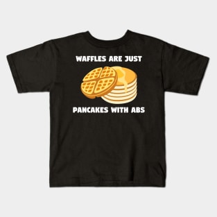 Waffles are just pancakes with abs - Funny Food Workout Kids T-Shirt